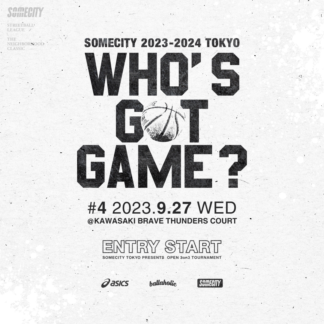WHO’S GOT GAME? #4 - SOMECITY 2023-2024 TOKYO 1st -